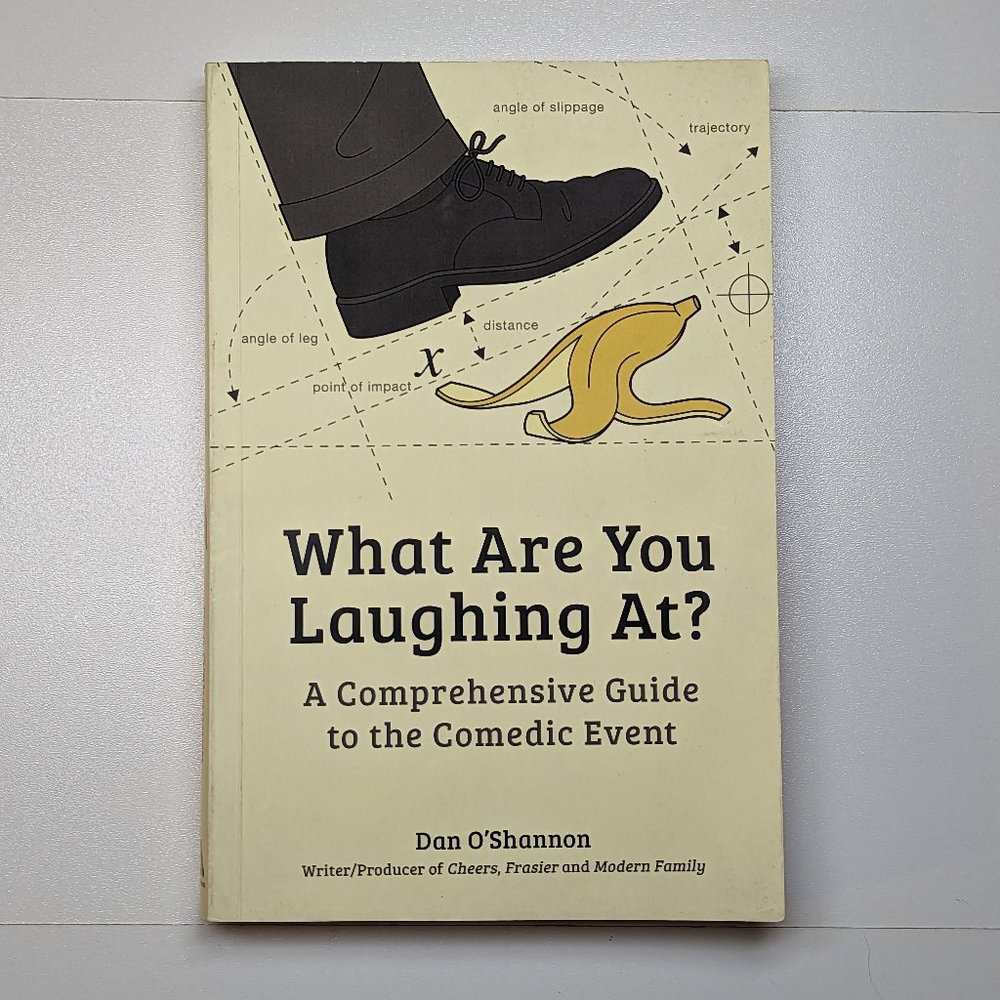 What Are You Laughing At?: A Comprehensive Guide to the Comedic Event Paperback